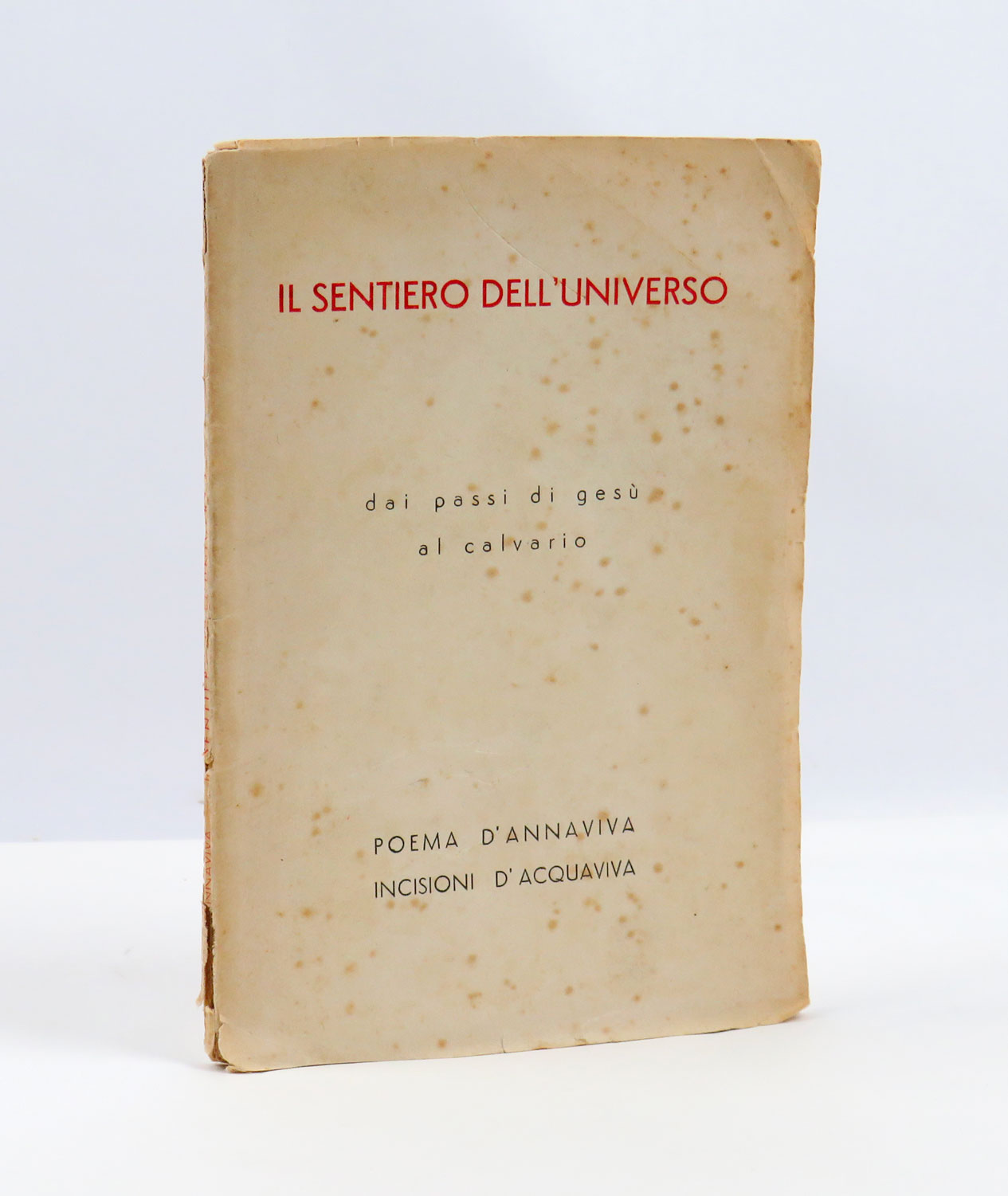 il sentiero dell’universo dai passi di gesù al calvario. poema d’annaviva. incisioni d’acquaviva