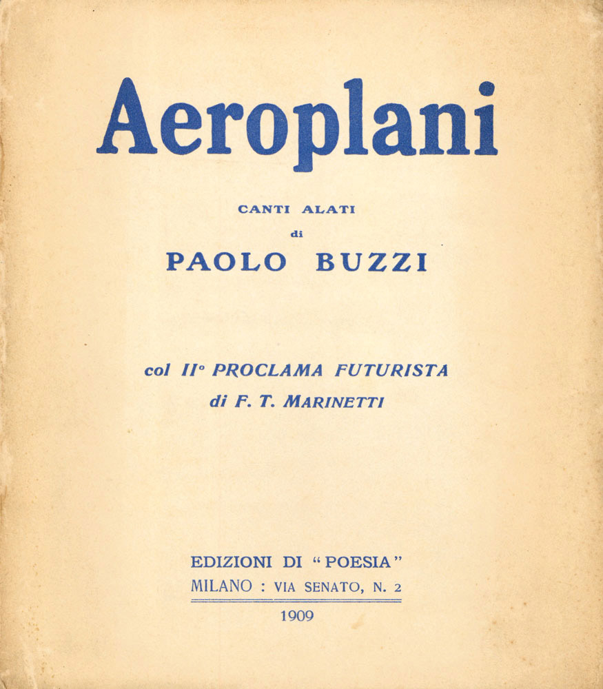 aeroplani. canti alati di paolo buzzi col ii° proclama futurista di f.t. marinetti [uccidiamo il chiaro di luna!]