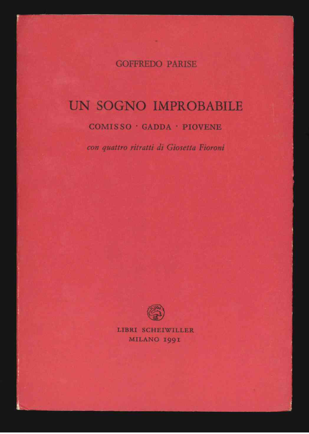un sogno improbabile. comisso - gadda - piovene con quattro ritratti di giosetta fioroni