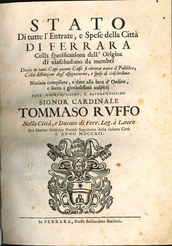 stato di tutte l entrate, e spese della città di ferrara colla specificazione dell origine di ciascheduno de membri diviso in tanti capi quante casse si ritrova avere il pubblico ... notizie compilate ... dal dott.