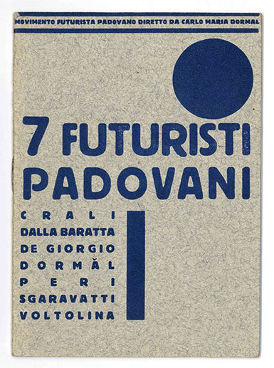 prima mostra futuristi padovani [in cop] 7 futuristi padovani crali dalla baratta dormal peri sgaravatti voltolina
