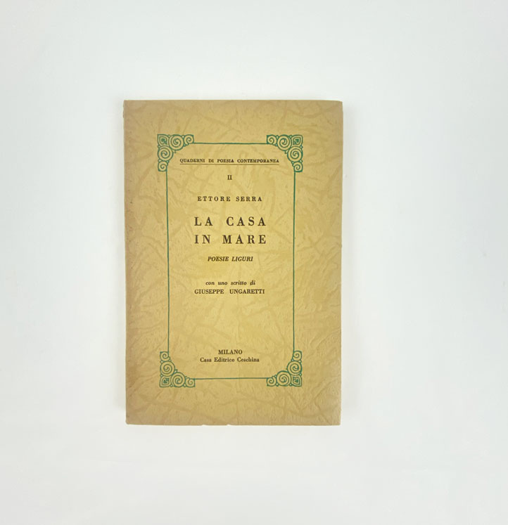 la casa in mare. poesie liguri. con uno scritto di giuseppe ungaretti