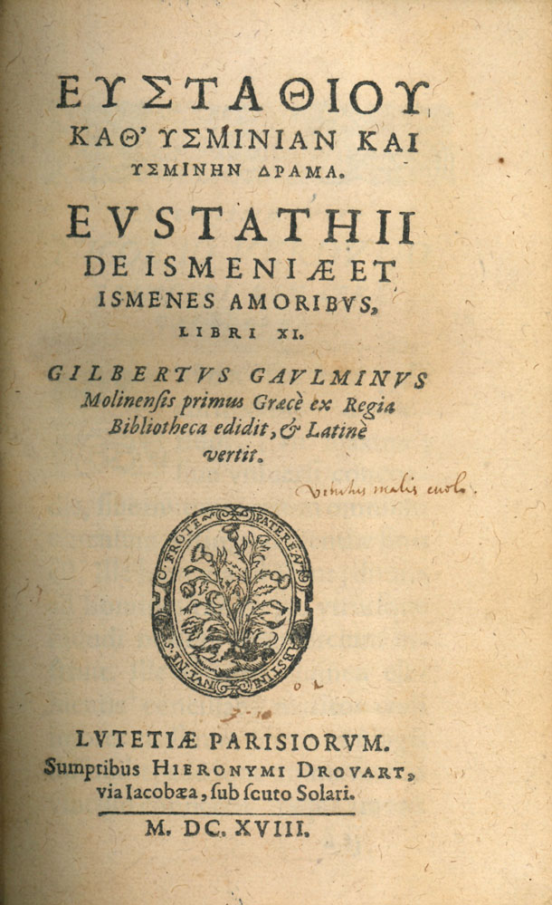 eustathiou kath ysminian kai ysminen drama. eustathii de ismeniæ et ismenes amoribus libri xi. gilbertus gaulminus molinensis primus græcè ex regia bibliotheca edidit, et latine vertit
