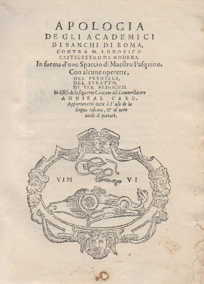 apologia degli academici di banchi di roma, contra m. lodovico castelvetro da modena. in forma d’uno spaccio di maestro pasquino. con alcune operette del predella, del buratto, di ser fedocco. in difesa de la seguente