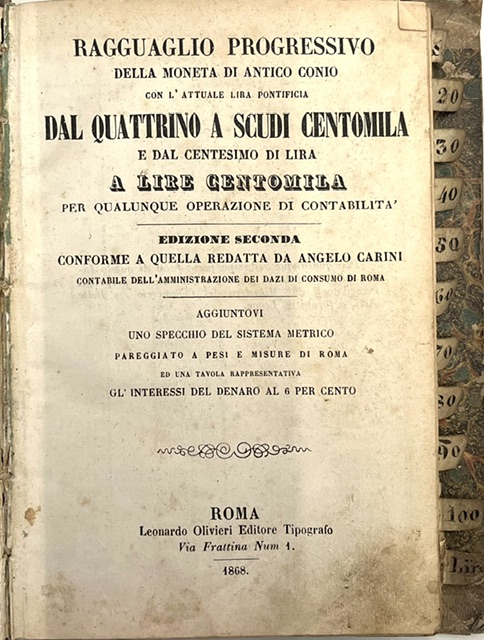 ragguaglio progressivo della moneta di antico conio con l’attuale lira pontificia ... edizione seconda conforme a quella redatta da angelo carini ... aggiuntovi uno specchio del sistema metrico pareggiato a pesi e