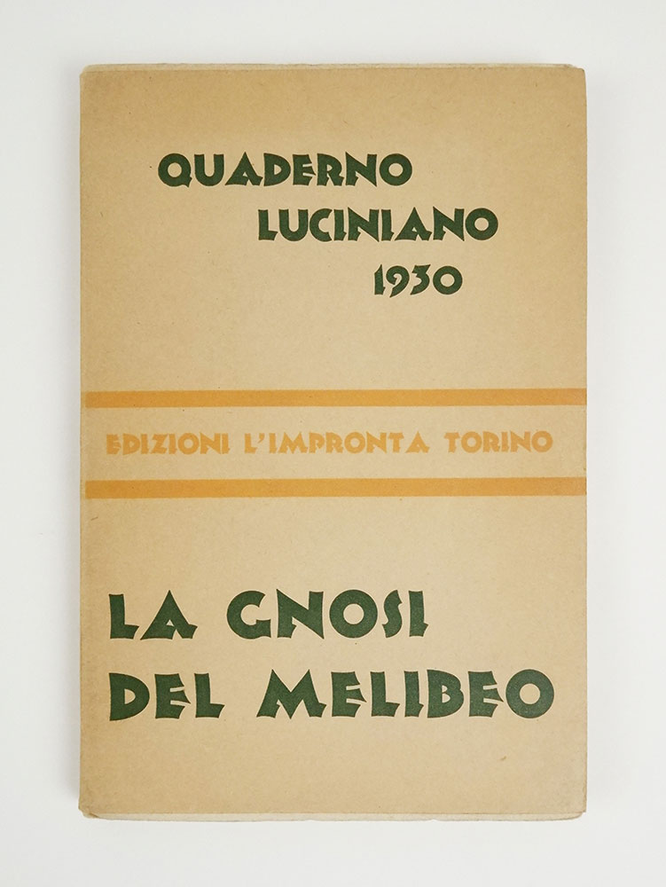 quaderno luciniano 1930. la gnosi del melibeo [a p. 15 con proprio frontespizio: ...ossia i suoi filosofici svaghi raccolti e glossati da g.p. lucini] [in tiratura]