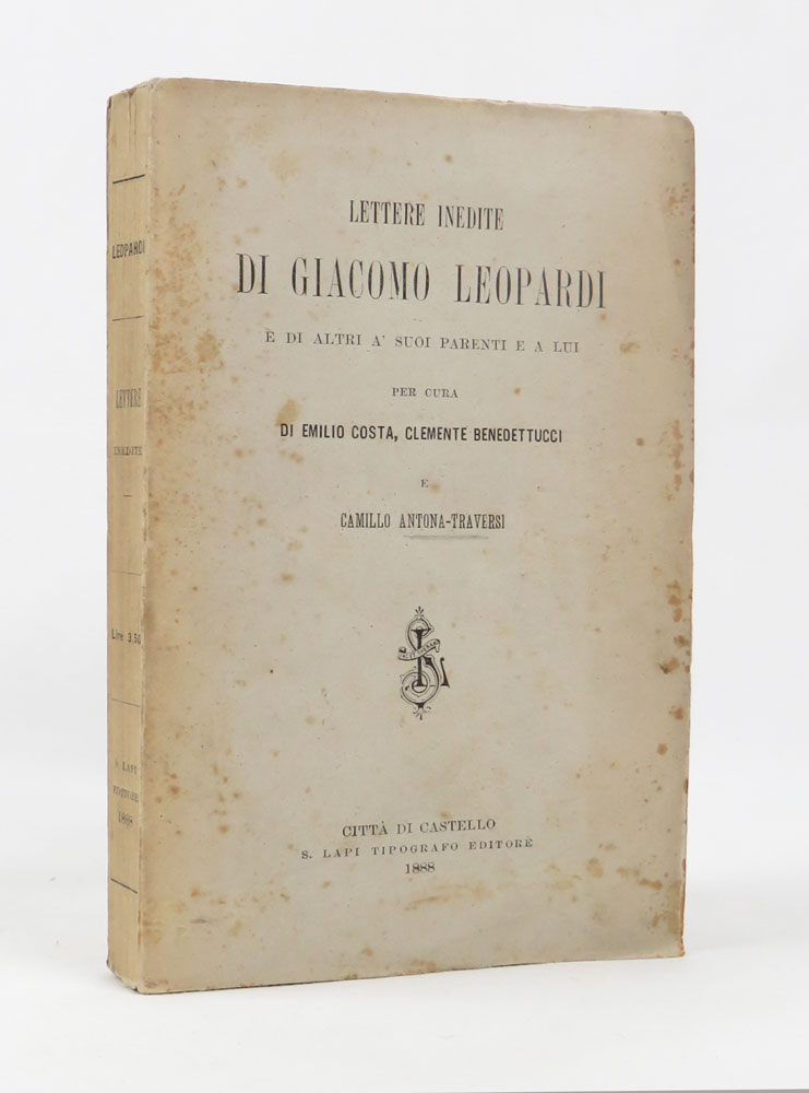 lettere inedite di giacomo leopardi e di altri a’ suoi parenti e a lui per cura di emilio costa, clemente benedettucci e camillo antona-traversi