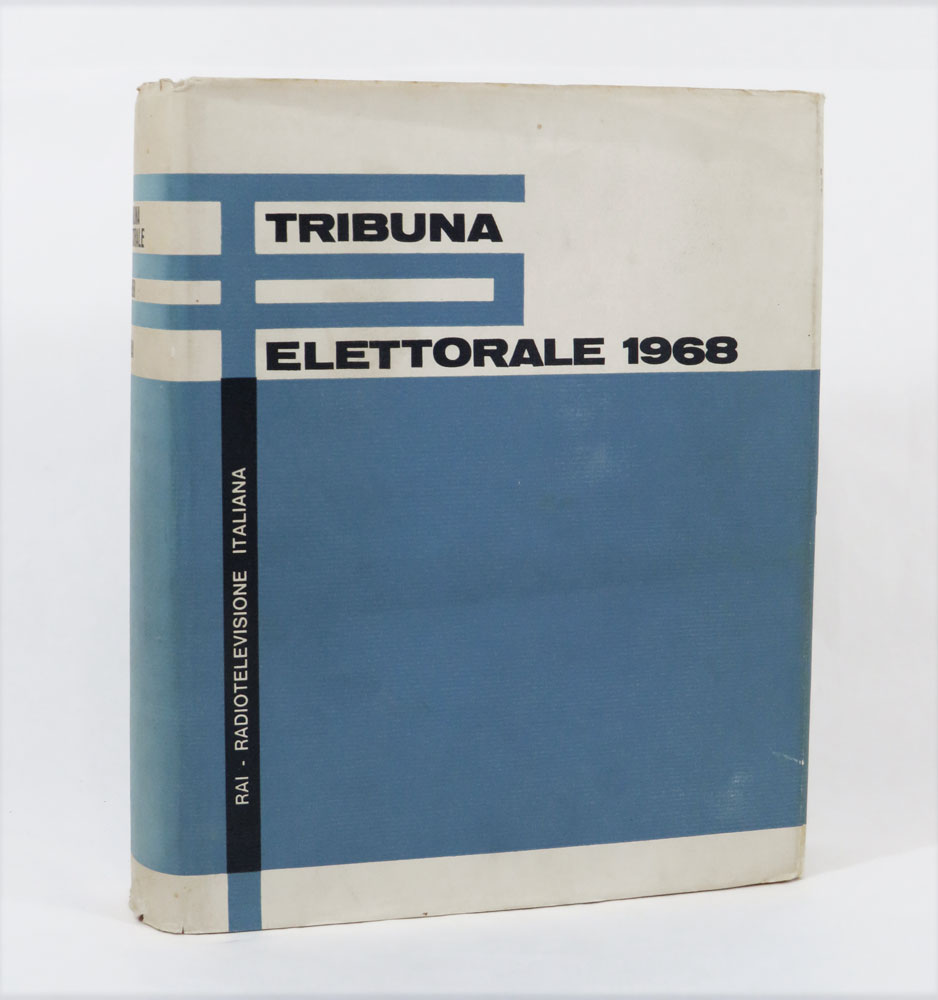 tribuna elettorale 1968. testi stenografici delle trasmissioni messe in onda in occasione delle elezioni politiche del 19-20 maggio 1968