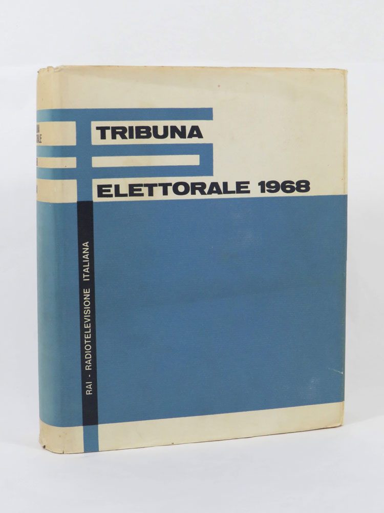tribuna elettorale 1968. testi stenografici delle trasmissioni messe in onda in occasione delle elezioni politiche del 19-20 maggio 1968
