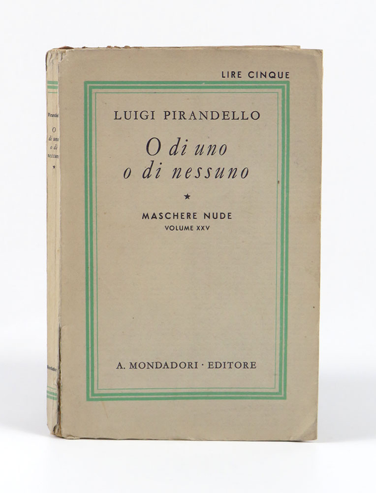 o di uno o di nessuno. commedia in tre atti. [«maschere nude» 25]