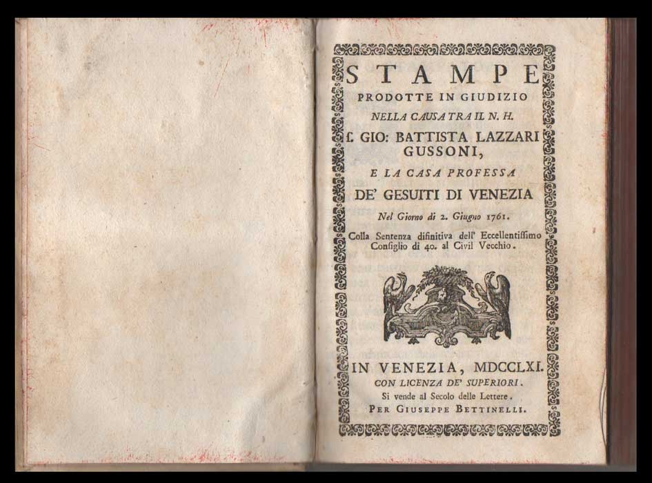 stampe prodotte in giudizio nella causa tra il n.h. f. gio. battista lazzari gussoni, e la casa professa de  gesuiti di venezia ... [unito a: notizie sin qui pervenute della famosa causa ... contro il padre della