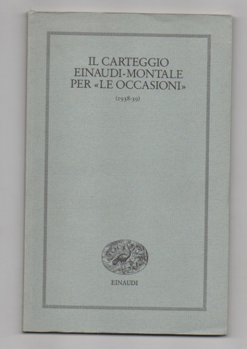 il carteggio einaudi - montale per le “occasioni” (1938-39) [tiratura ordinaria]