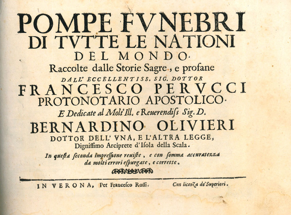 pompe funebri di tutte le nationi del mondo ... in questa seconda impressione reuiste, e con somma accuratezza da molti errori espurgate, e corrette