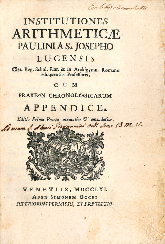 institutiones arithmeticae paulini a s. josepho lucensis ... cum praxeon chronologicarum. appendice