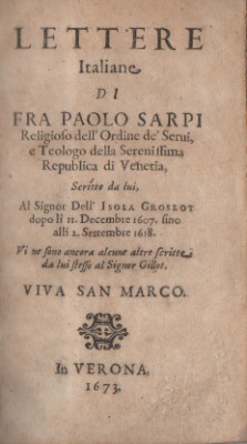 lettere italiane di fra paolo sarpi religioso dell ordine de’ servi e teologo della serenissima republica di venetia, scritte da lui, al signor dell isola groslot...