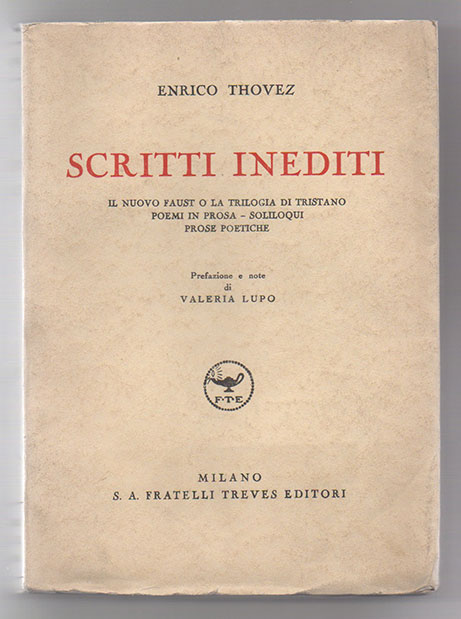 scritti inediti. il nuovo faust o la trilogia di tristano - poemi in prosa - soliloqui - prose poetiche. prefazione e note di valeria lupo