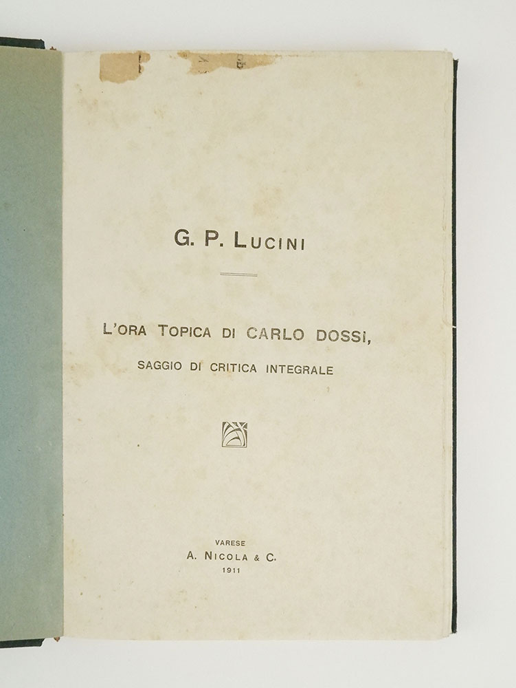 l’ora topica di carlo dossi. saggio di critica integrale [in copertina aggiunto in intestazione: · le dossiane · ]