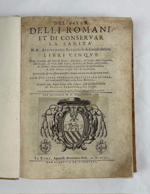 del viver delli romani et di conservar la sanità. libri cinque dove si tratta del sito di roma, dell aria, de  venti, delle stagioni, dell acque, de  vini, delle carni, de  pesci, de  frutti, delle herbe, & di tutte