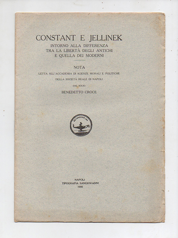 constant e jellinek intorno alla differenza tra la libertà degli antichi e quella dei moderni — nota letta all’accademia di scienze morali e politiche della società reale di napoli dal socio benedetto croce