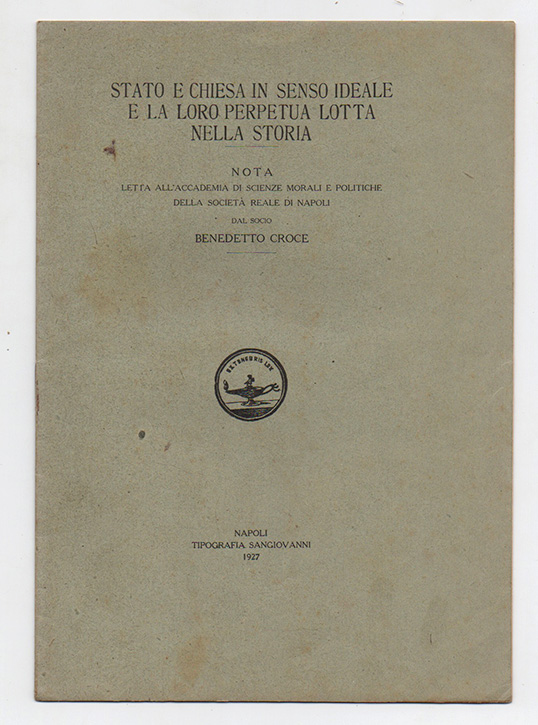 stato e chiesa in senso ideale e la loro perpetua lotto nella storia — nota letta all’accademia di scienze morali e politiche della società reale di napoli dal socio benedetto croce