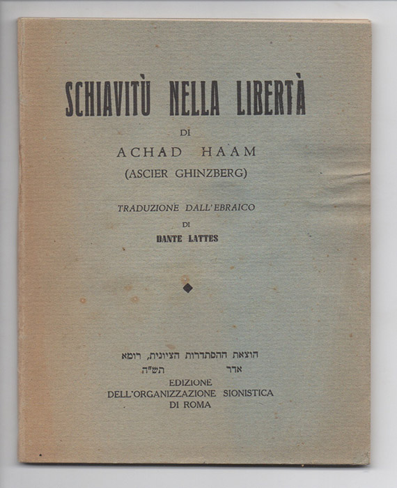 schiavitù nella libertà. di achad haam (ascier ghinzberg). traduzione dall’ebraico di dante lattes.