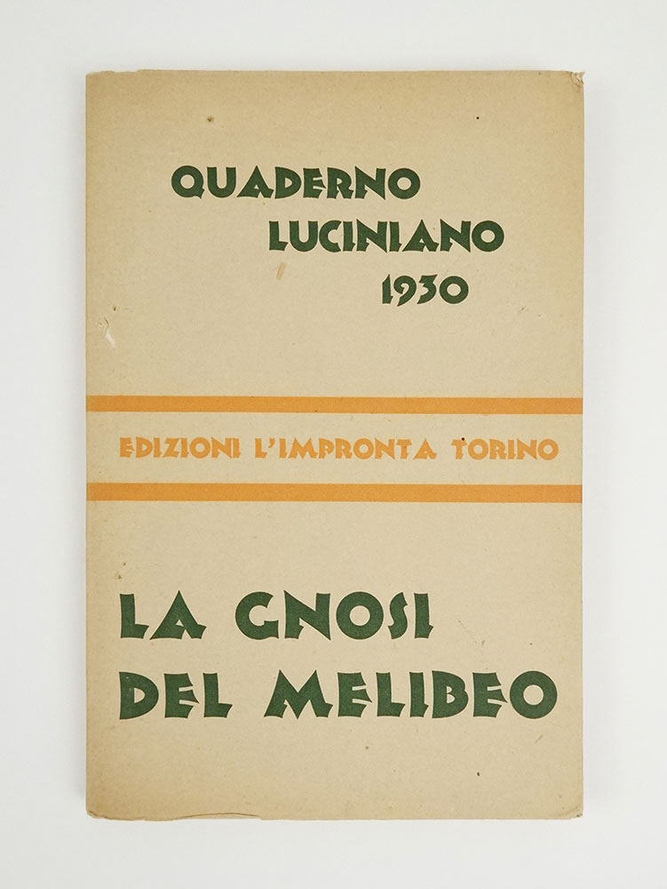 quaderno luciniano 1930. la gnosi del melibeo [a p. 15 con proprio frontespizio: ...ossia i suoi filosofici svaghi raccolti e glossati da g.p. lucini]