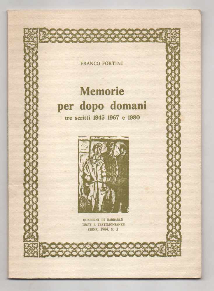 memorie per dopo domani. tre scritti 1945 1967 e 1980. a cura di carlo fini
