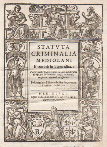 statuta criminalia mediolani e tenebris in lucem edita [...] postrema hac editione indice singulorum capitum illustrata