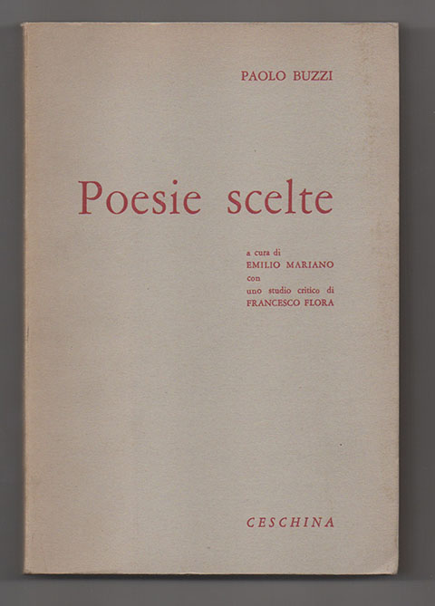 poesie scelte. a cura di emilio mariano. con uno studio critico di francesco flora