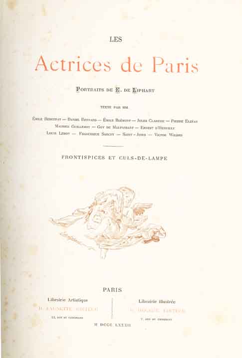 les actrices de paris. portraits de e. de liphart. texte par mm. Émile bergerat, daniel bernard, emile blémont, jules claretie, pierre elzéar, maurice guillemot, guy de maupassant, ernest d hervilly, louis leroy,