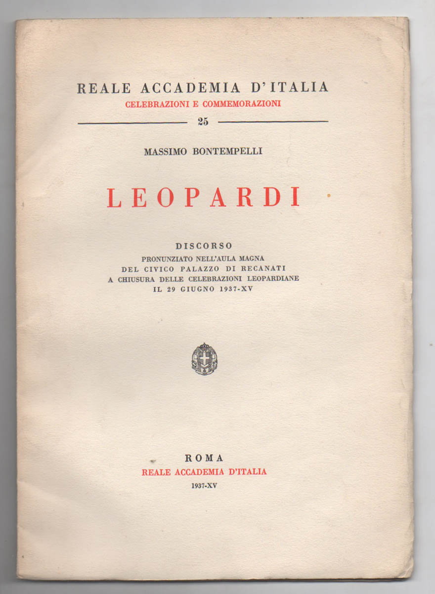 leopardi. discorso pronunziato nell’aula magna del civico palazzo di recanati a chiusura delle celebrazioni leopardiane il 29 giugno 1937-xv