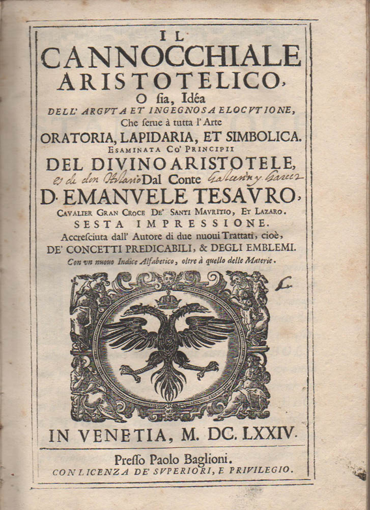 il cannocchiale aristotelico, o sia, idea dell arguta et ingegnosa elocutione, che serve a tutta l arte oratoria, lapidaria, et simbolica. esaminata co  principii del divino aristotele, dal conte d. emanuele tesauro