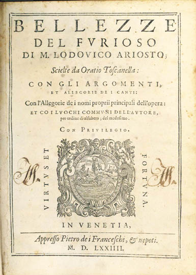 bellezze del furioso scielte da oratio [orazio] toscanella con gli argomenti et allegorie de i canti: con l allegorie de i nomi propri principali dell opera et co i luochi comuni dell autore