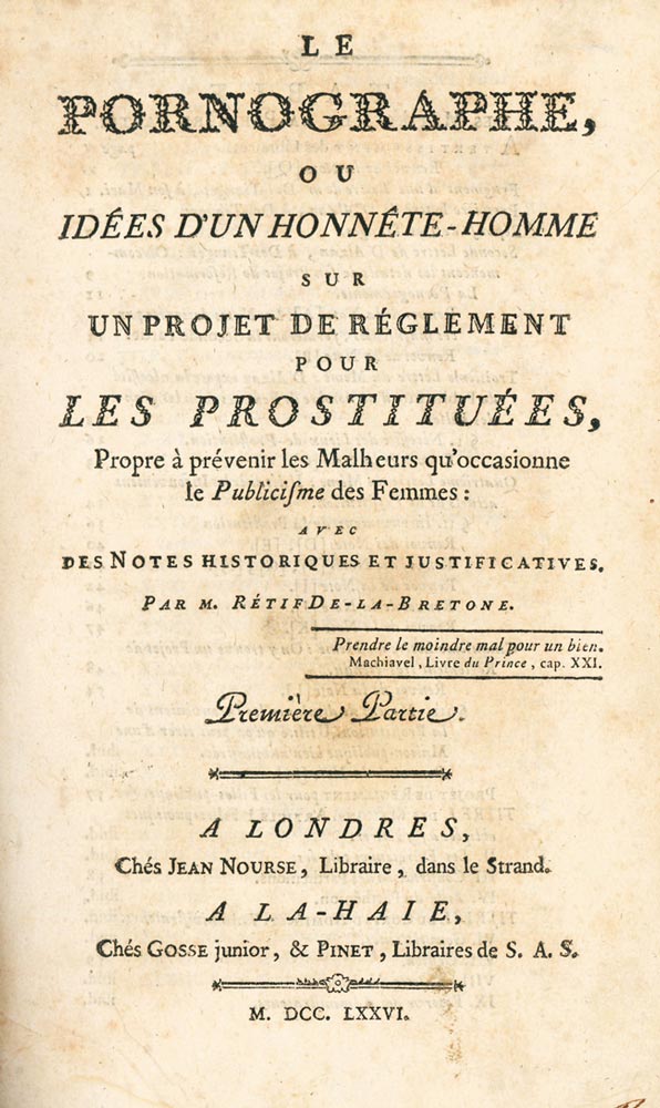 le pornographe, ou idèes d un honnete-homme sur un projet de reglement pour les prostituèes, propres à prevènir les malhereus qu occasionne le publicisme des femmes [...]