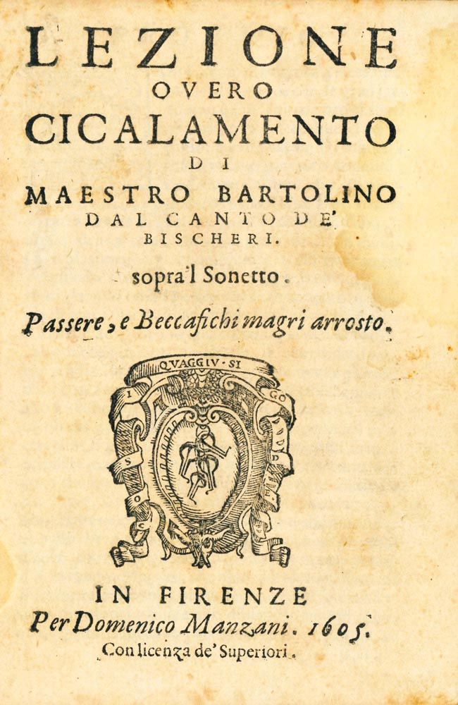 lezione overo cicalamento di maestro bartolino dal canto de’ bischeri sopra’l sonetto «passere, e beccafichi magri arrosto»