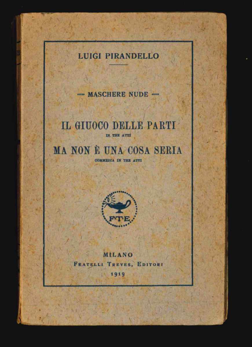 il giuoco [gioco] delle parti in tre atti. ma non è una cosa seria commedia in tre atti [al dorso: «maschere nude ii»]