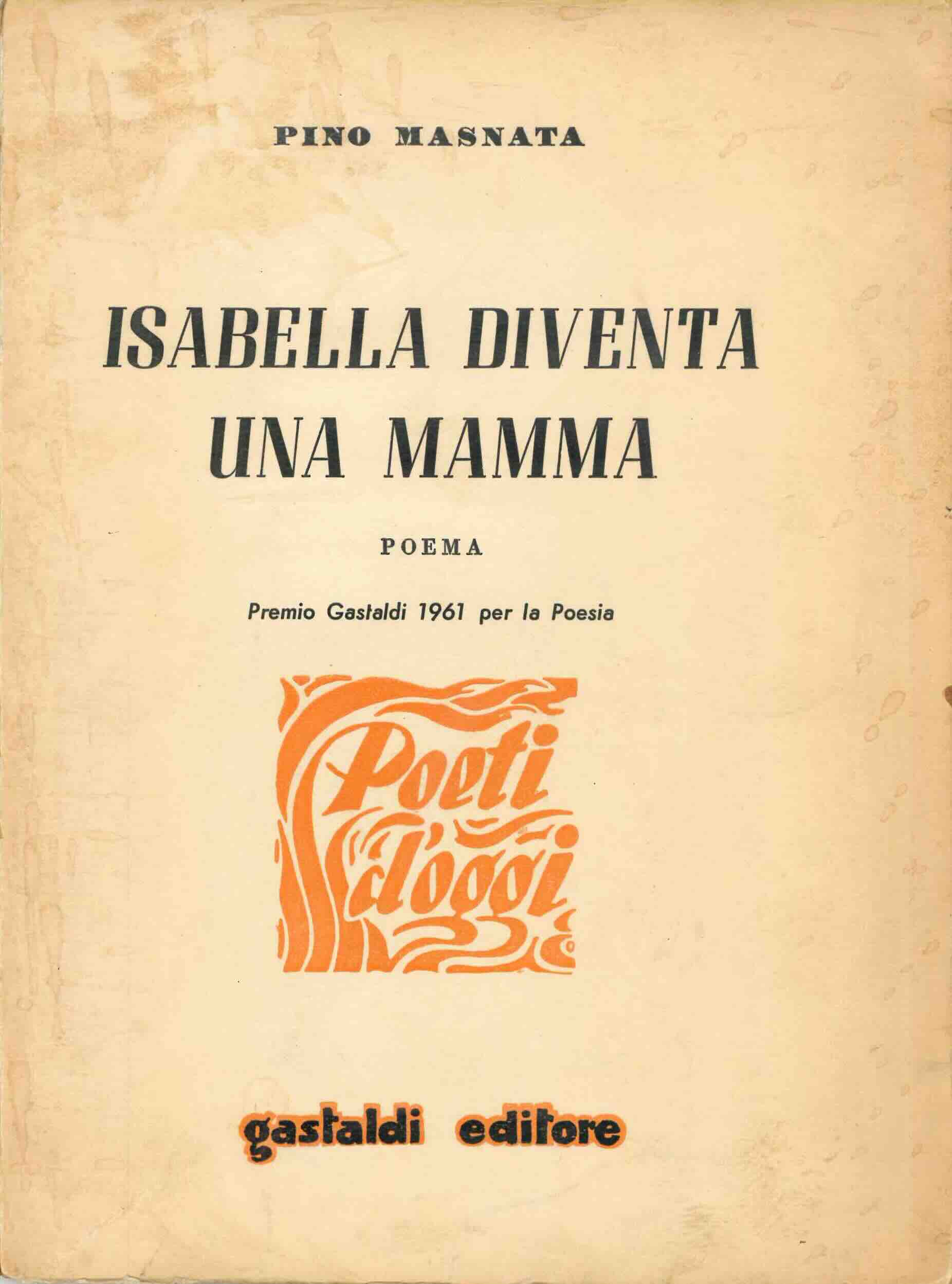 isabella diventa una mamma. poema. 1938-1939. premio gastaldi 1961 per la poesia