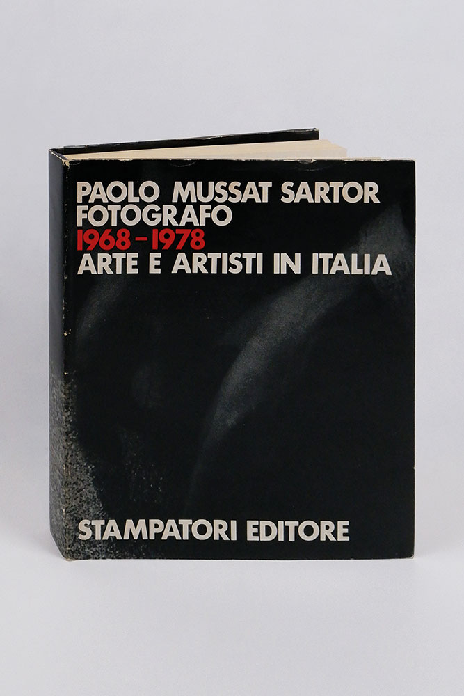 paolo mussat sartor fotografo 1968 - 1978. arte e artisti in italia