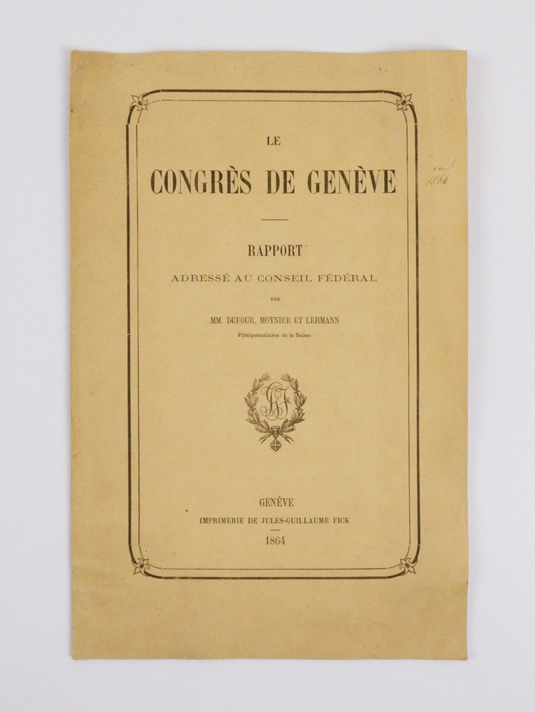 le congrès de genève. rapport adressé au conseil fédéral par mm. dufour, moynier et lehmann plénipotentiaires de la suisse