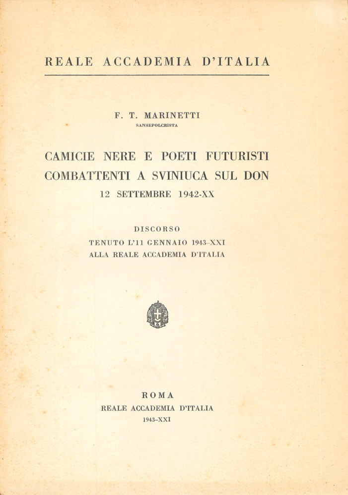 camicie nere e poeti futuristi combattenti a svinunca sul don. 12 settembre 1942-xx. discorso tenuto l 11 gennaio 1943-xxi alla reale accademia d italia.