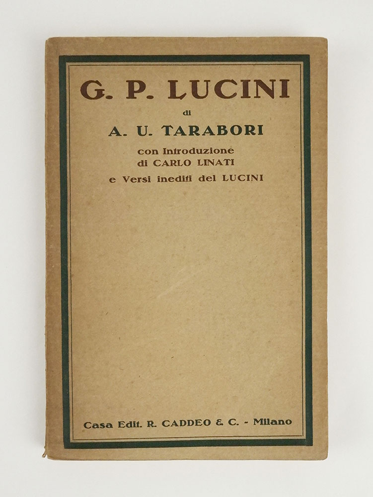 gian pietro lucini. con introduzione di carlo linati e versi inediti del lucini