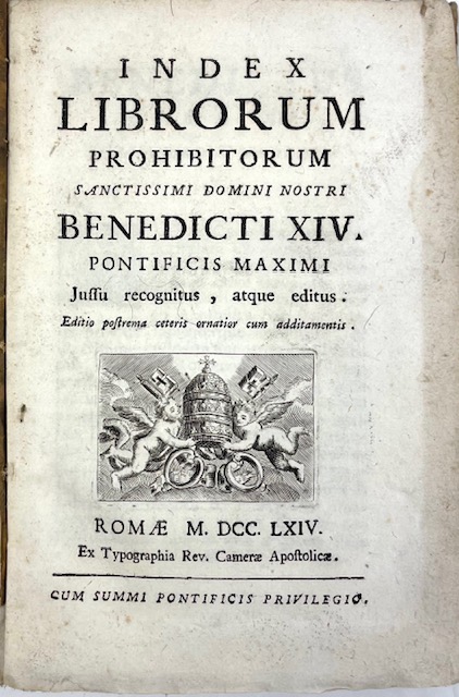 index librorum prohibitorum sanctissimi domini nostri benedicti 14. pontificis maximi jussu recognitus, atque editus - saggio dell’istoria dell’indice romano de’ libri proibiti