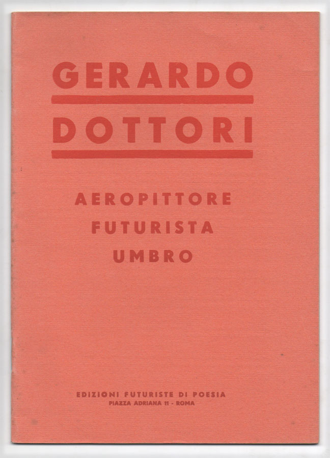 gerardo dottori aeropittore futurista umbro [contiene il manifesto «la mia pittura futurista umbra», noto anche come «manifesto umbro dell’aeropittura»]