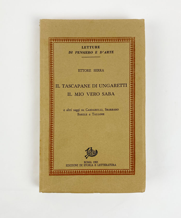 il tascapane di ungaretti, il mio vero saba e altri saggi su cardarelli, sbarbaro, barile e tallone