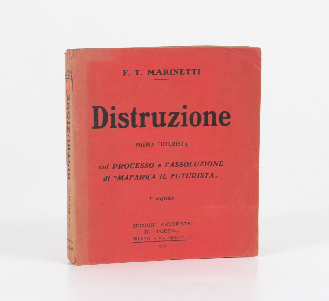 distruzione. poema futurista. traduzione dal francese in versi liberi [contiene: il processo e l’assoluzione di «mafarka il futurista»]