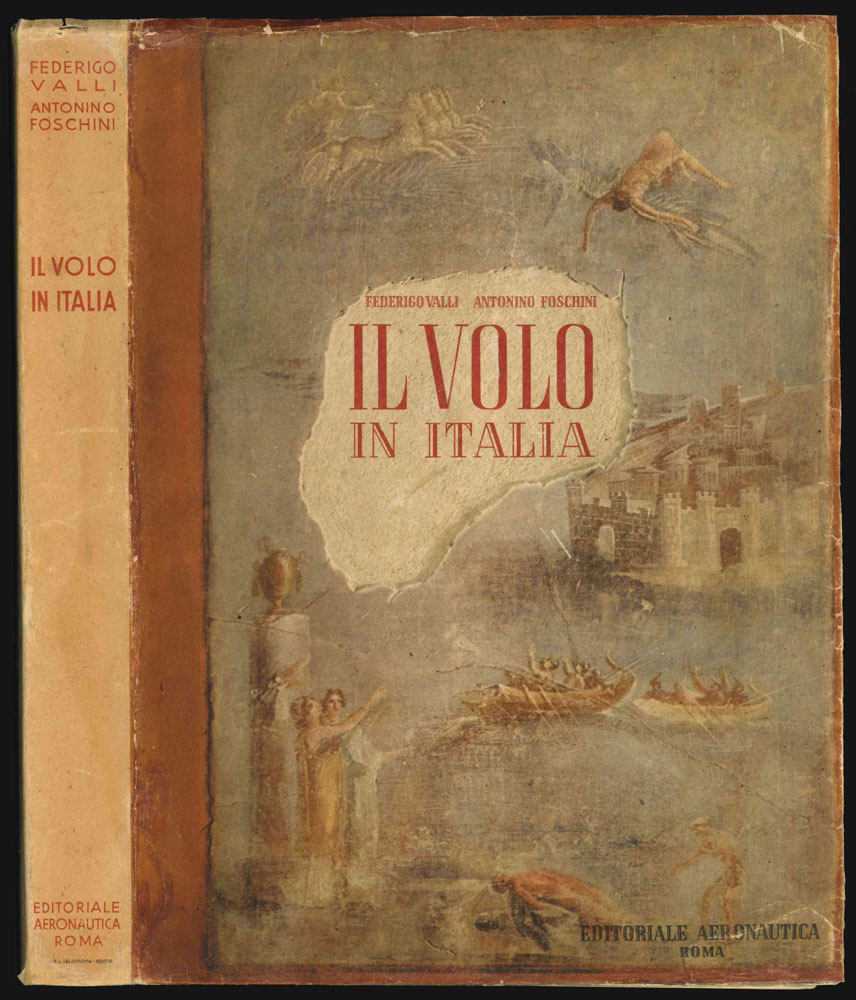 il volo in italia. presentimento scienza e pratica nel pensiero nell arte nella letteratura e nelle cronache dagli antichi tempi ai giorni nostri