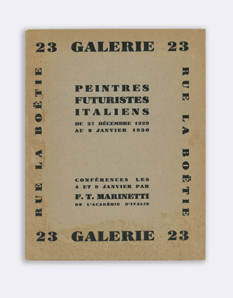 23 galerie 23. peintres futuristes italiens [...] conférences [...] par f.t. marinetti de l’académie d’italie [titolo in copertina; al frontespizio:] severini. russolo. balla. prampolini. depero. marasco. dottori.