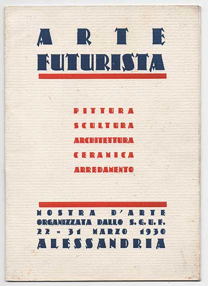 arte futurista. pittura scultura architettura ceramica arredamento. mostra d’arte organizzata dallo s.g.u.f.