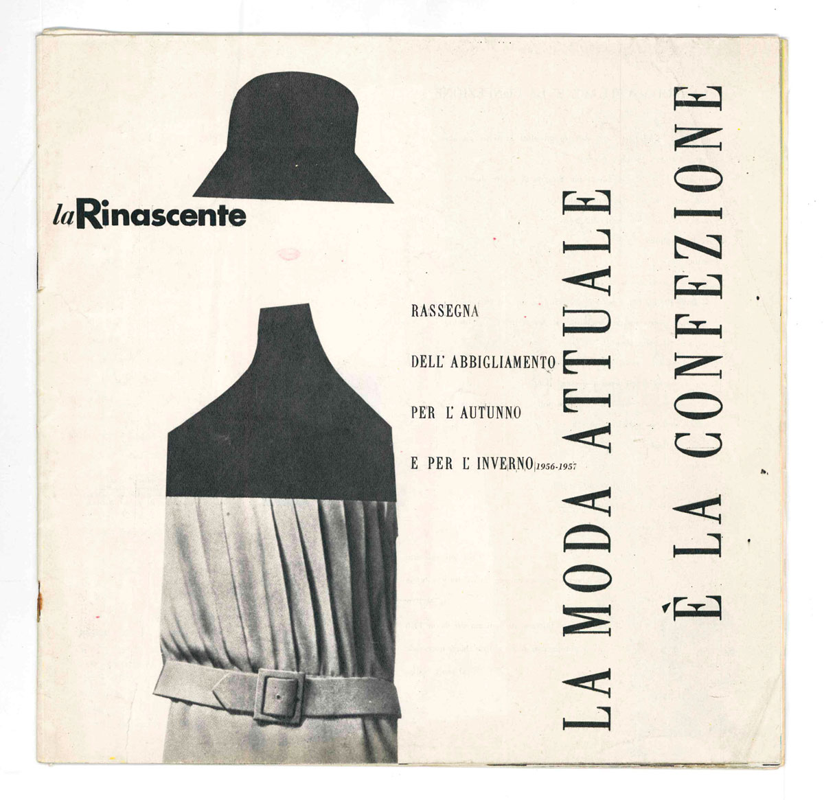 la rinascente | rassegna dell’abbigliamento per l’autunno e per l’inverno 1956-1957 | la moda attuale È la confezione [in copertina; contiene anche: «invito ai centri di moda maschile la rinascente»]