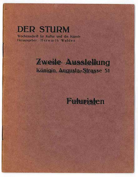 der sturm ... zweite ausstellung: die futuristen. umberto boccioni. carlo d. carrà. luigi russolo. gino severini